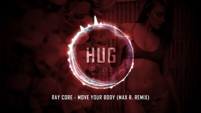 Ray Core - Move Your Body (Max R. Remix) смотреть онлайн