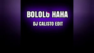 BOLOLO HAHA                                      🎧 DJ CALISTO EDIT