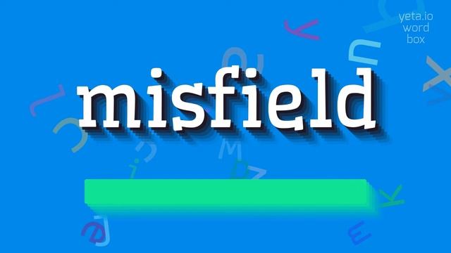 MISFIELD - HOW TO SAY MISFIELD? смотреть онлайн