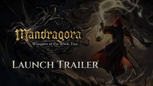 Mandragora: Whispers of the Witch Tree - Launch Trailer