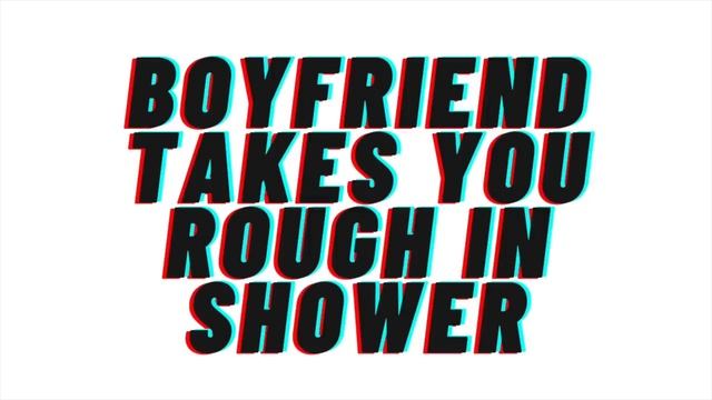 (SPICY) Boyfriend Takes You Rough In Shower: AUDIO ROLEPLAY [Boyfriend][M4F]