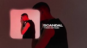 TYSON OSTOMIN — Scandal (official audio)
