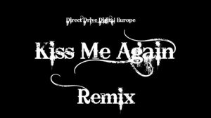 Kiss Me Again - Remix