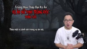 Trung Hoa Thập Đại Kỳ Án: Nữ sinh viên Chu Linh trúng độc Thallium – Phần Cuối Cùng