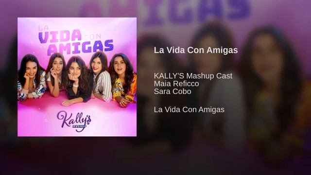 Kally's mashups 2 - Lá vida con amigas / Maia Reficco e Sara Cobo