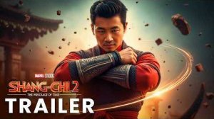 Шан-Чи 2: Крушение времени (2025) - Новый трейлер - Marvel Studios
