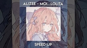 alizee - moi...lolita speed up