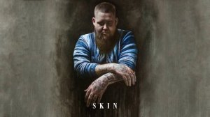 Rag'n'Bone Man - Skin Official Audio