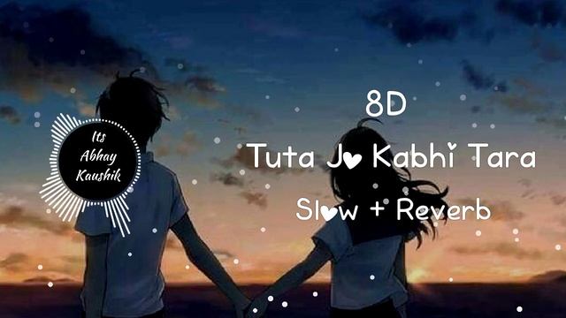 Tuta Jo Kabhi Tara  Atif Aslam  8D Song  Slow and Reverb 
