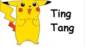 Pikachu - Uh Eeh Uh Ah Ah Ting Tang Walla Walla Bing Bang