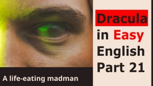"Сумасшедший". Учим английский с романом "Дракула" на простом английском. Часть 21