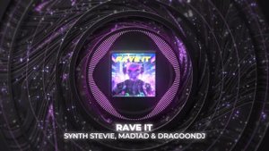 Synth Stevie, MAD1AD & DragoonDJ - Rave It (Radio Version)
