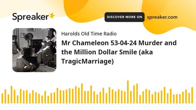 Mr Chameleon 53-04-24 Murder and the Million Dollar Smile aka TragicMarriage part 1 of 2