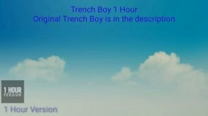1 Hour Trench Boy (ORIGINAL IS IN THE DESCRIPTION)