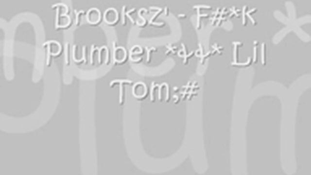 Brooksz Fuck Plumber And Lil Tom смотреть онлайн