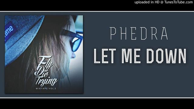 PHEDRA - LET ME DOWN смотреть онлайн