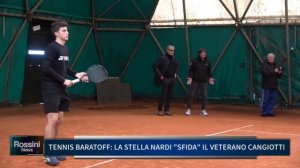 TENNIS BARATOFF, LA STELLA NARDI SFIDA IL VETERANO CANGIOTTI