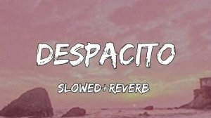 Despacito [ slowed+reverb ] | luis fonsi | Erika ender | Daddy yankee |