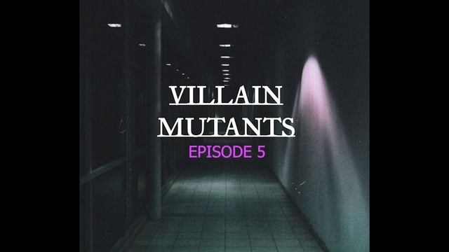 VILLAIN MUTANTS | SEASON 1 EPISODE 5 смотреть онлайн