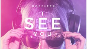 Dopelerz - I See You (Radio edit)