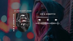 Ice & Diseptix - ID Podcast #066 [Bass House/Club House/EDM]