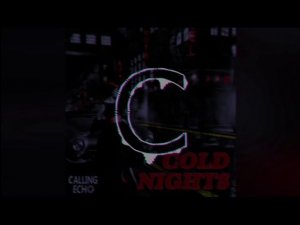 Calling Echo - Cold Nights (Original Mix)
