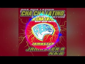 Jamaster A - Cha Cha Latino (Original Mix)