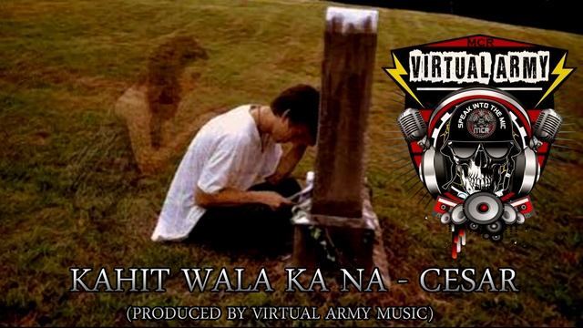 KAHIT WALA KA NA - CESAR VIRTUAL ARMY MUSIC