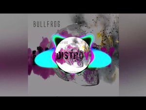 Bullfrog - Destroy (Original Mix)
