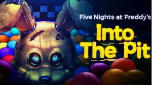 Прохождение FNAF INTO THE PIT