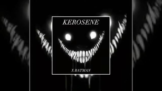 KEROSENE X BATMAN LAUGH (SLOWED)