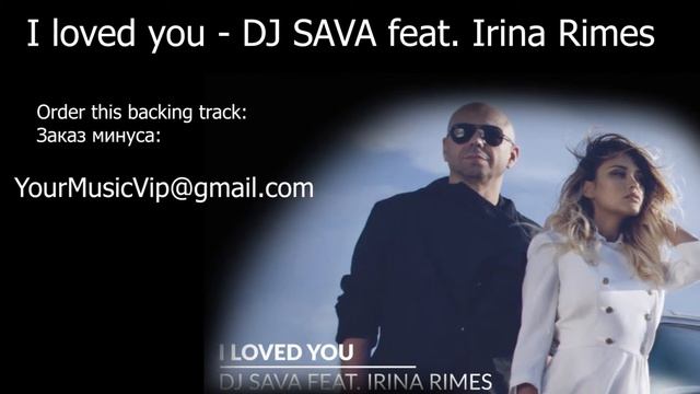 I loved you - DJ Sava feat  Irina Rimes (backing track)