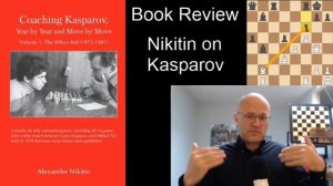 Book Review; Coaching Kasparov, by A. Nikitin