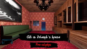 At a friend`s house pre-alpha trailer