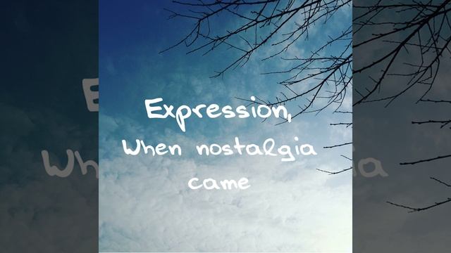 Expression, when nostalgia came смотреть онлайн