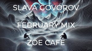Chill Day Lounge Mix  - Zoe Cafe - Slava Govorov - February 2025 Mix