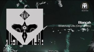 Blancah - Stretching Life (Original Mix) [HIATO]