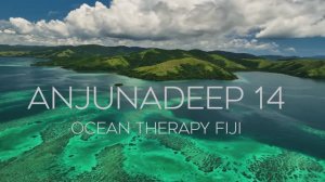Anjunadeep 14 ｜ Ocean Therapy Fiji