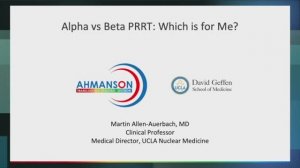 Alpha vs Beta PRRT： Which is for me？- Martin Auerbach, MD, Nuclear Medicine, UCLA - 2024