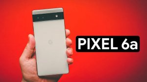 Обзор Pixel 6a - лучший смартфон Google на сегодня!