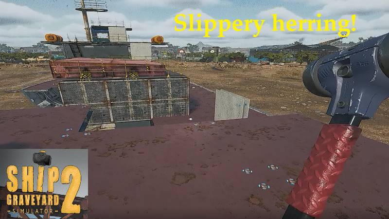 Ship Graveyard Simulator 2 2025.04.27. Slipperu Herring!