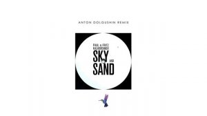 Paul & Fritz Kalkbrenner - Sky And Sand (Anton Dolgushin Remix)