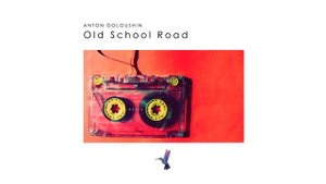 Anton Dolgushin - Old School Road
