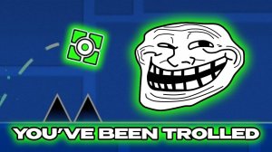 YOUVE BEEN TROLLED GEOMETRY DASH