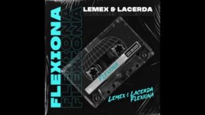 Lemex & Lacerda-Flexiona (Original mix)
