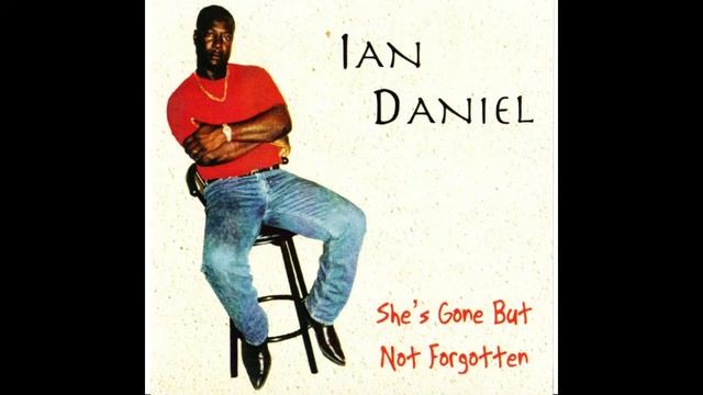 Ian Daniel -She's Gone But Not Forgotten смотреть онлайн
