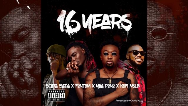 16 year - Scata Bada X Fontom X Yaa Pono X Kofi Mole (Audio slide) смотреть онлайн