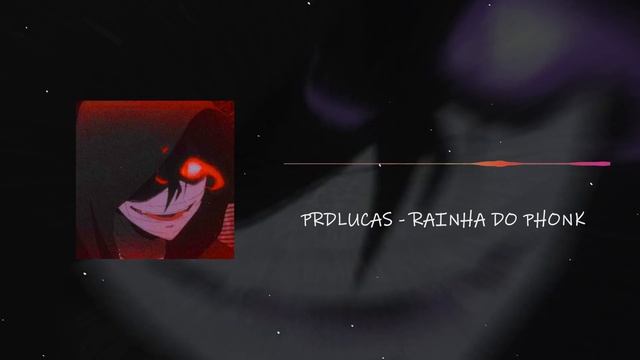 PRDLUCAS - Rainha Do Phonk смотреть онлайн