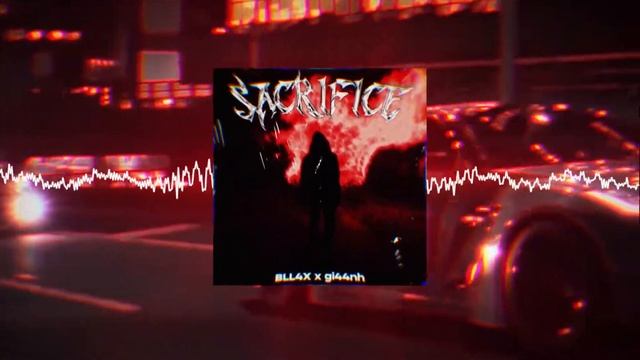 BLL4X x @gi44nh - SACRIFICE (Phonk House) смотреть онлайн
