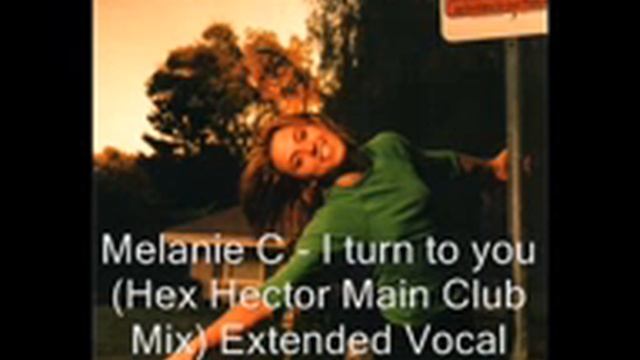 Melanie C - I turn to you (Hex Hector Main Club Mix). Extended vocal смотреть онлайн